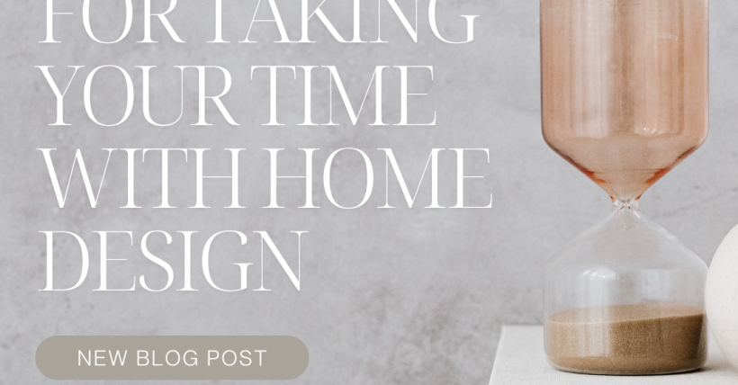 Slow Decorating: The Case for Taking Your Time with Home Design